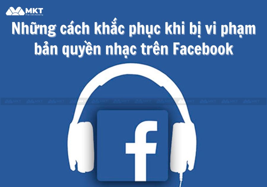 ững cách khắc phục khi bị vi phạm bản quyền nhạc trên Facebook ững cách khắc phục khi bị vi phạm bản quyền nhạc trên Facebook