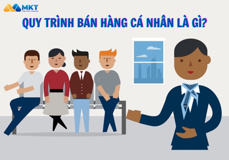 Quy trình bán hàng cá nhân là gì?